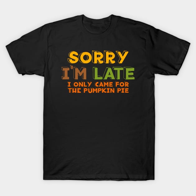 For Pumpkin Pie T-Shirt by nickbeta